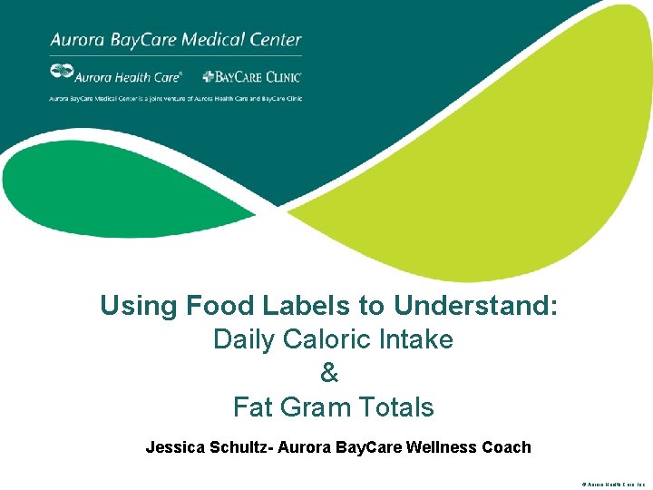 Using Food Labels to Understand: Daily Caloric Intake & Fat Gram Totals Jessica Schultz-