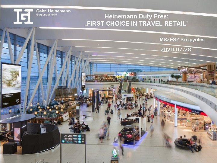 Heinemann Duty Free: ‚FIRST CHOICE IN TRAVEL RETAIL’ MSZÉSZ Közgyűlés 2020. 07. 28 