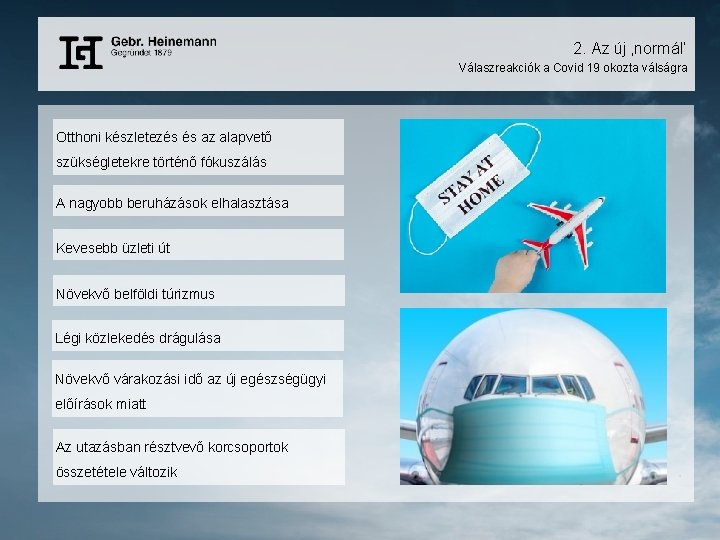 2. Az új ‚normál’ Válaszreakciók a Covid 19 okozta válságra Otthoni készletezés és az