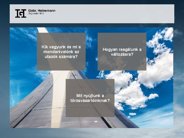 Kik vagyunk és mi a mondanivalónk az utazók számára? Hogyan reagálunk a változásra? Mit