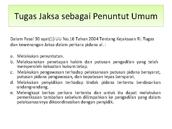 Tugas Jaksa sebagai Penuntut Umum Dalam Pasal 30 ayat(1) UU No. 16 Tahun 2004