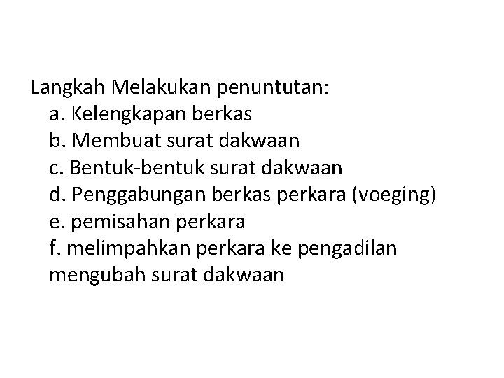 Langkah Melakukan penuntutan: a. Kelengkapan berkas b. Membuat surat dakwaan c. Bentuk-bentuk surat dakwaan