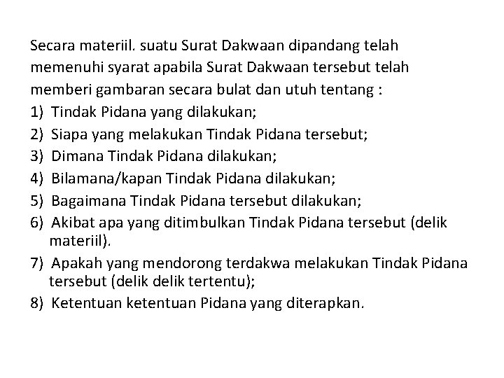 Secara materiil. suatu Surat Dakwaan dipandang telah memenuhi syarat apabila Surat Dakwaan tersebut telah