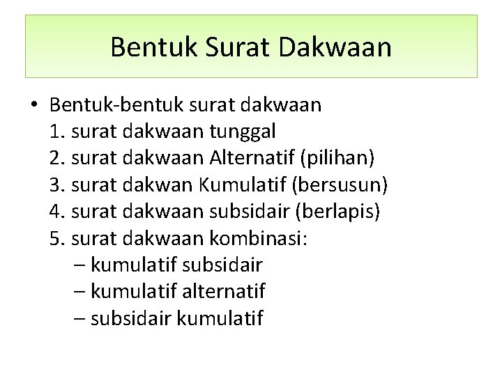 Bentuk Surat Dakwaan • Bentuk-bentuk surat dakwaan 1. surat dakwaan tunggal 2. surat dakwaan