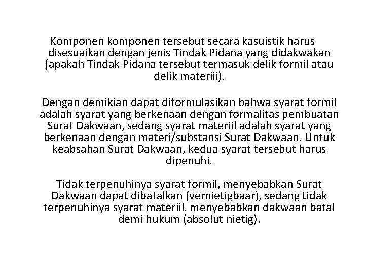 Komponen komponen tersebut secara kasuistik harus disesuaikan dengan jenis Tindak Pidana yang didakwakan (apakah