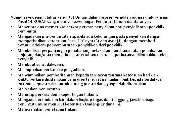  Adapun wewenang Jaksa Penuntut Umum dalam proses peradilan pidana diatur dalam Pasal 14