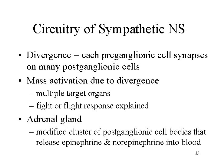 Circuitry of Sympathetic NS • Divergence = each preganglionic cell synapses on many postganglionic