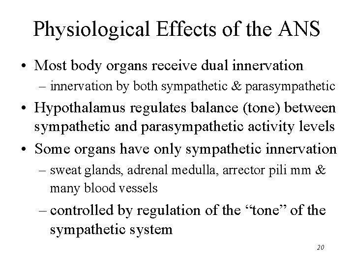 Physiological Effects of the ANS • Most body organs receive dual innervation – innervation