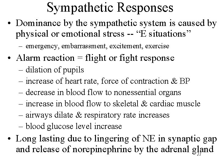 Sympathetic Responses • Dominance by the sympathetic system is caused by physical or emotional