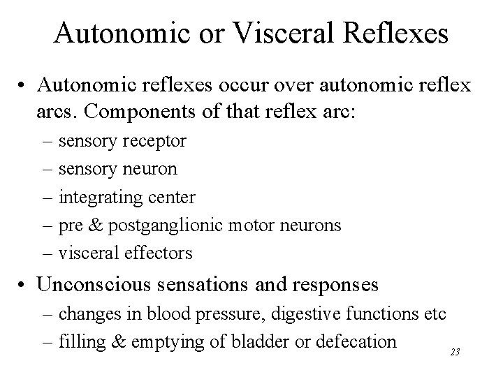 Autonomic or Visceral Reflexes • Autonomic reflexes occur over autonomic reflex arcs. Components of
