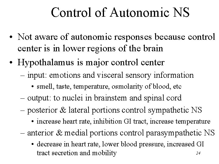 Control of Autonomic NS • Not aware of autonomic responses because control center is