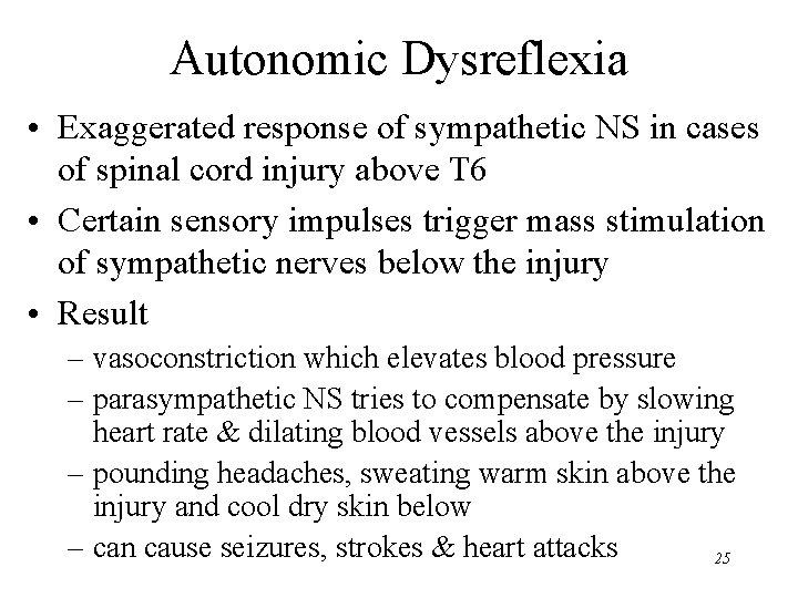 Autonomic Dysreflexia • Exaggerated response of sympathetic NS in cases of spinal cord injury