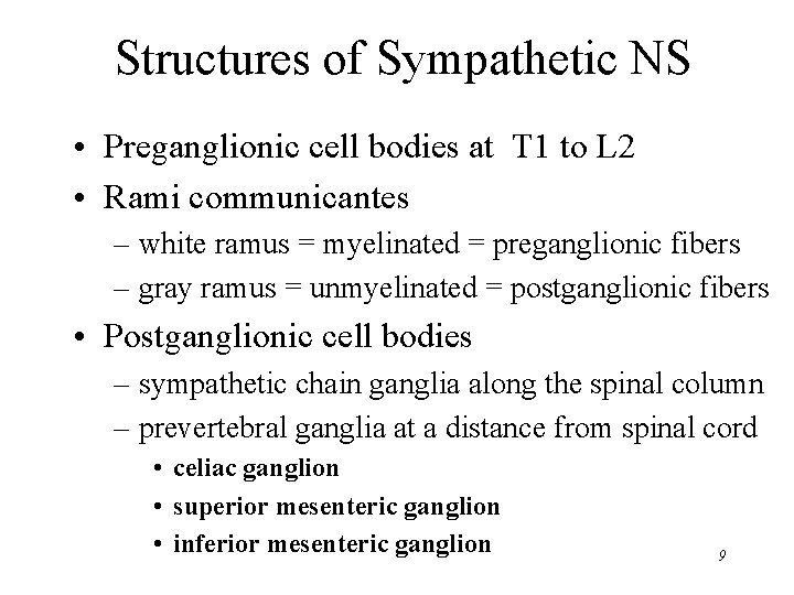 Structures of Sympathetic NS • Preganglionic cell bodies at T 1 to L 2