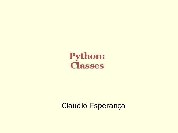 Python: Classes Claudio Esperança 