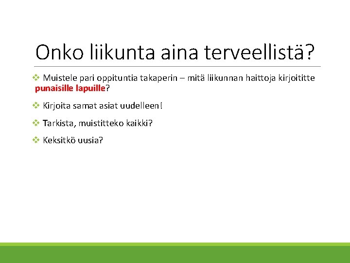 Onko liikunta aina terveellistä? v Muistele pari oppituntia takaperin – mitä liikunnan haittoja kirjoititte