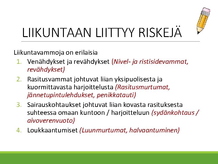 LIIKUNTAAN LIITTYY RISKEJÄ Liikuntavammoja on erilaisia 1. Venähdykset ja revähdykset (Nivel- ja ristisidevammat, revähdykset)