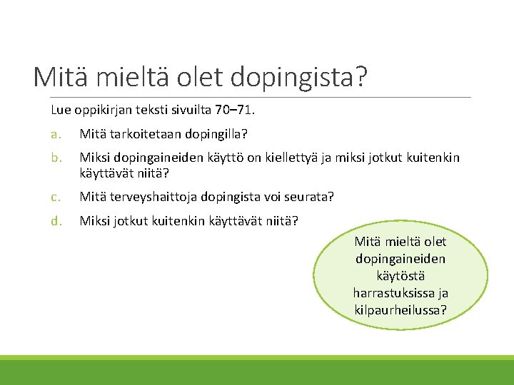 Mitä mieltä olet dopingista? Lue oppikirjan teksti sivuilta 70– 71. a. Mitä tarkoitetaan dopingilla?