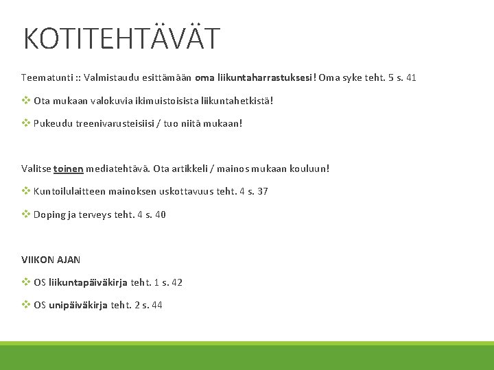 KOTITEHTÄVÄT Teematunti : : Valmistaudu esittämään oma liikuntaharrastuksesi! Oma syke teht. 5 s. 41