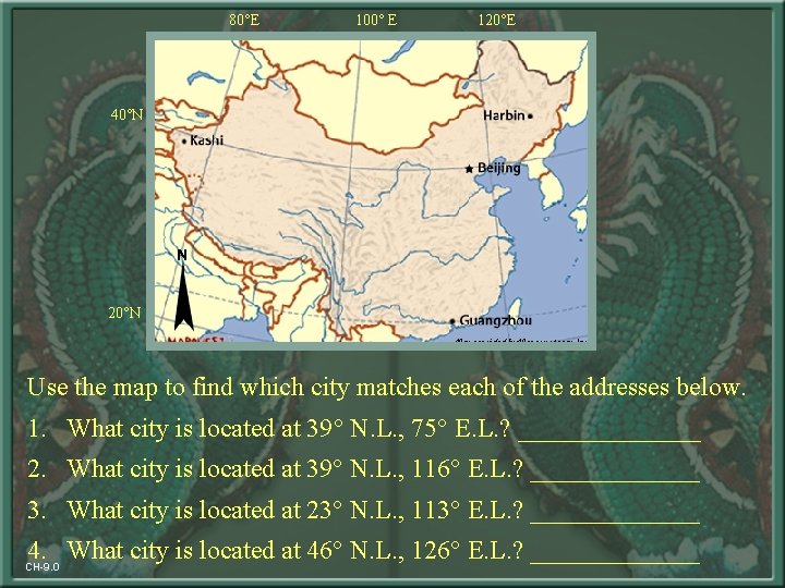  80°E 100° E 120°E 40°N 20°N Use the map to find which city