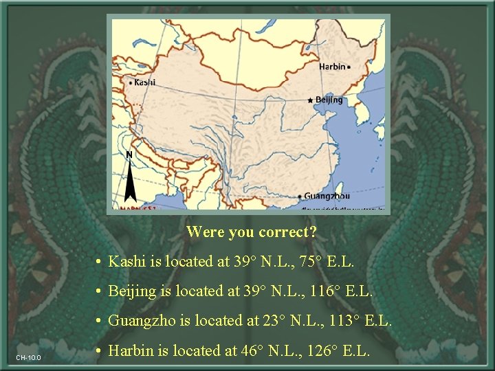 Were you correct? • Kashi is located at 39° N. L. , 75° E.