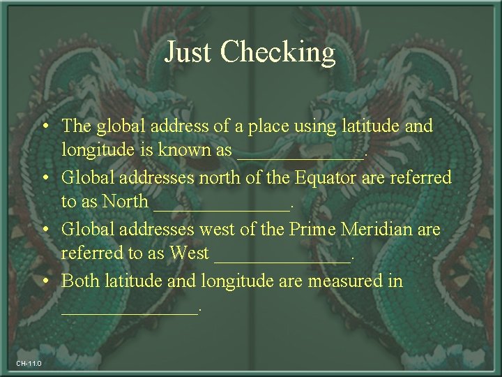 Just Checking • The global address of a place using latitude and longitude is