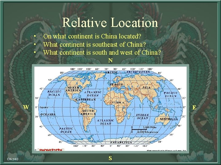 Relative Location • • • On what continent is China located? What continent is