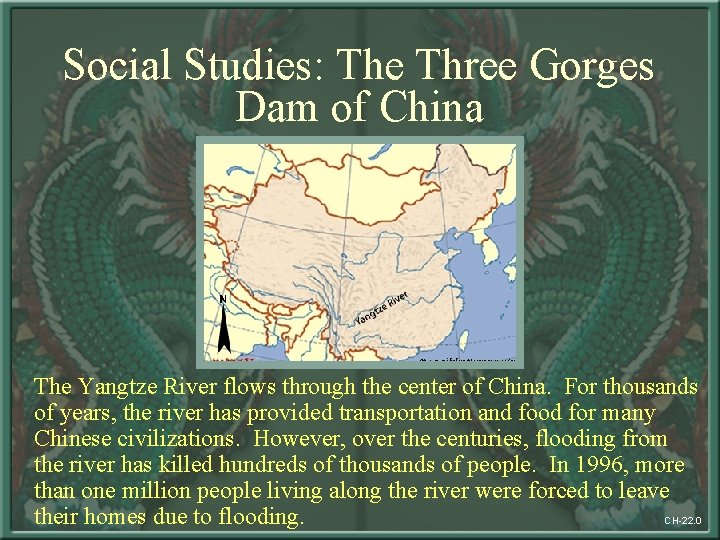 Social Studies: The Three Gorges Dam of China The Yangtze River flows through the