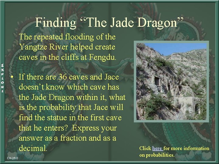 Finding “The Jade Dragon” The repeated flooding of the Yangtze River helped create caves