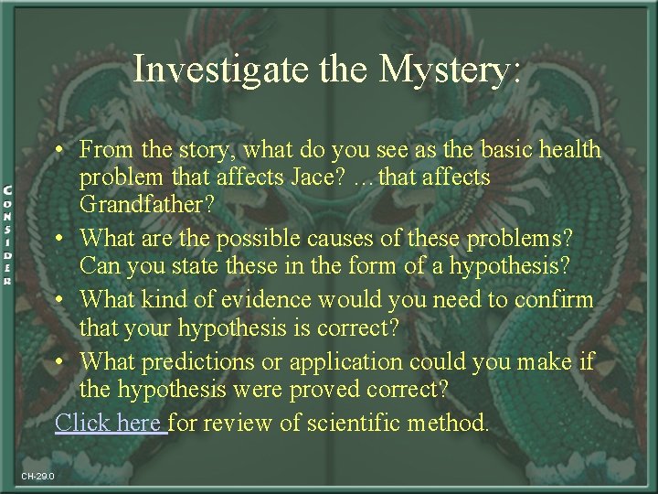 Investigate the Mystery: • From the story, what do you see as the basic