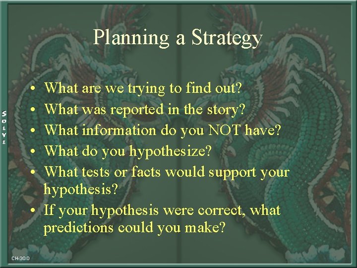 Planning a Strategy • • • What are we trying to find out? What