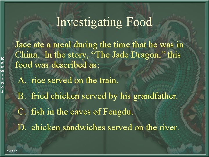 Investigating Food Jace ate a meal during the time that he was in China.