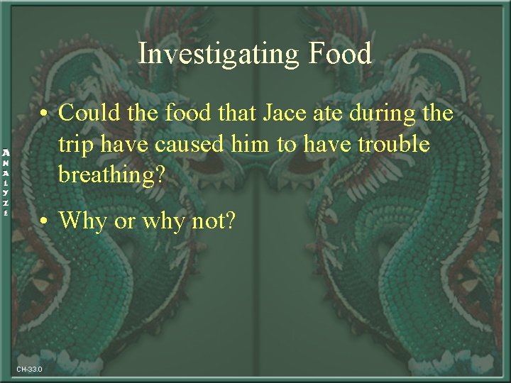 Investigating Food • Could the food that Jace ate during the trip have caused