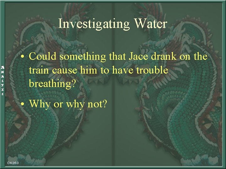 Investigating Water • Could something that Jace drank on the train cause him to