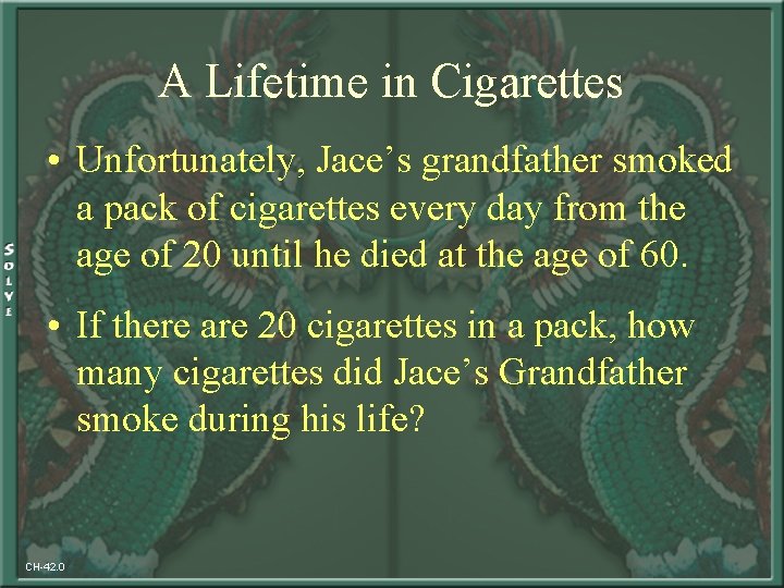A Lifetime in Cigarettes • Unfortunately, Jace’s grandfather smoked a pack of cigarettes every