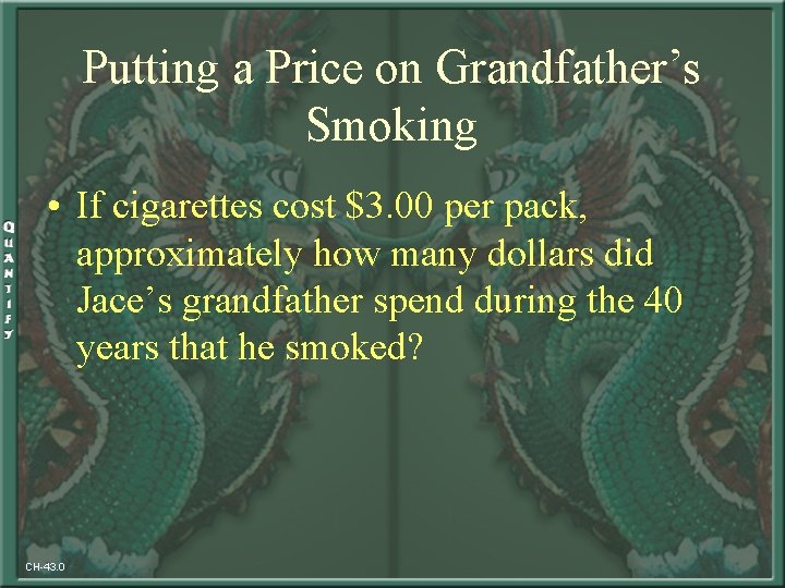 Putting a Price on Grandfather’s Smoking • If cigarettes cost $3. 00 per pack,