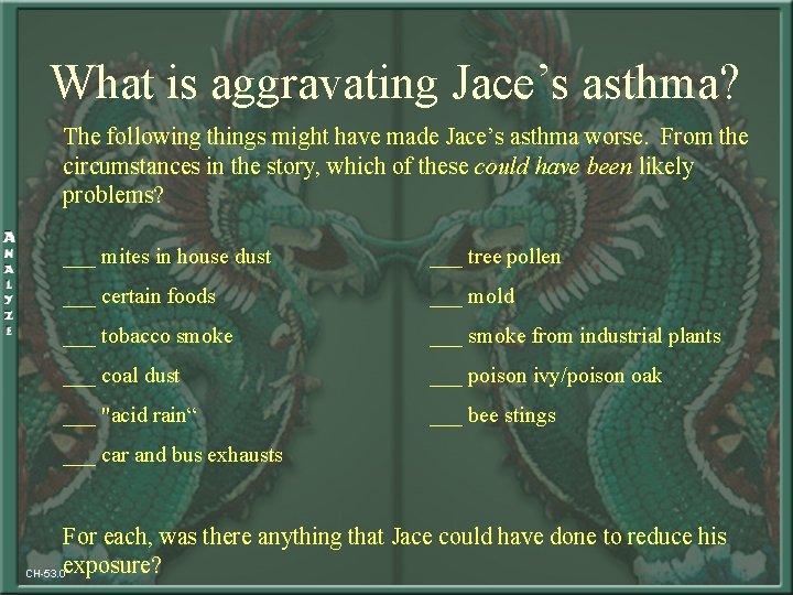 What is aggravating Jace’s asthma? The following things might have made Jace’s asthma worse.