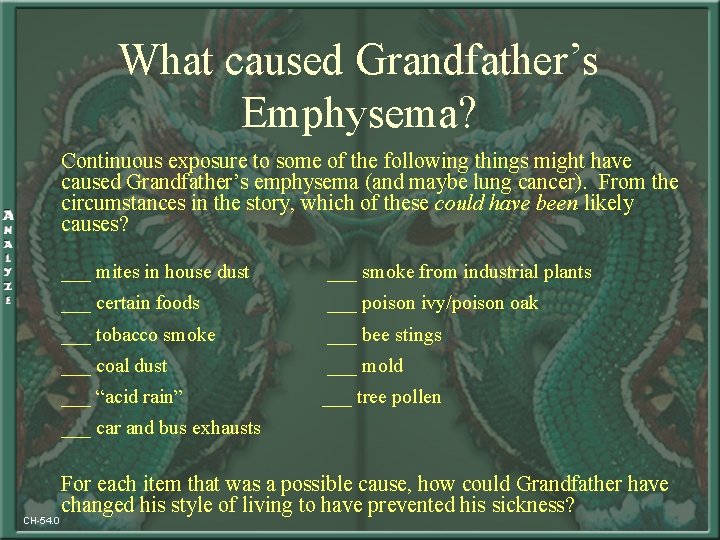 What caused Grandfather’s Emphysema? Continuous exposure to some of the following things might have