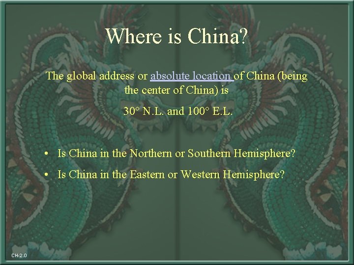 Where is China? The global address or absolute location of China (being the center