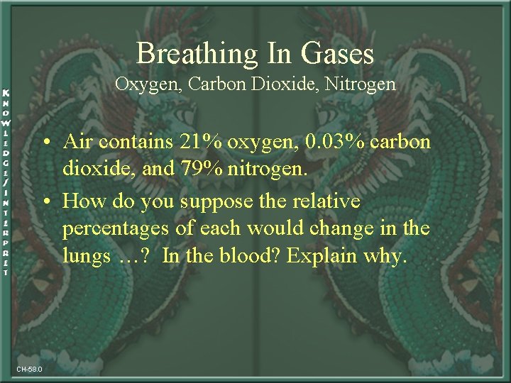 Breathing In Gases Oxygen, Carbon Dioxide, Nitrogen • Air contains 21% oxygen, 0. 03%