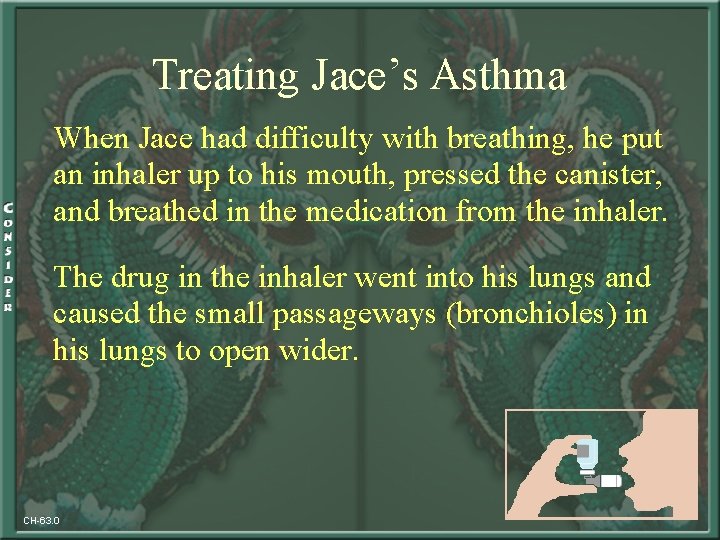Treating Jace’s Asthma When Jace had difficulty with breathing, he put an inhaler up