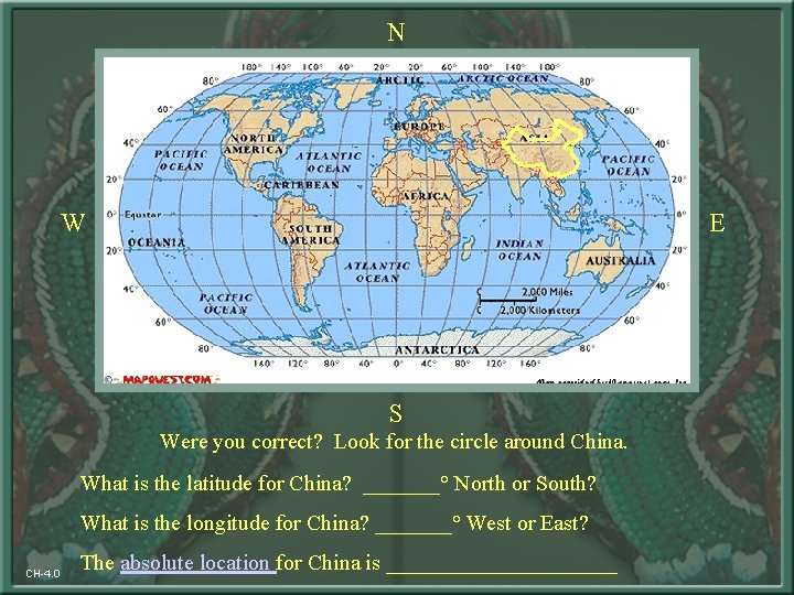 N W E S Were you correct? Look for the circle around China. What
