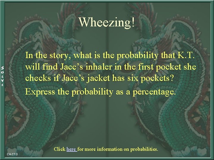 Wheezing! In the story, what is the probability that K. T. will find Jace’s