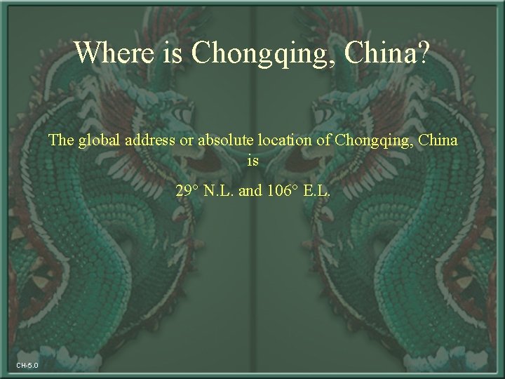 Where is Chongqing, China? The global address or absolute location of Chongqing, China is