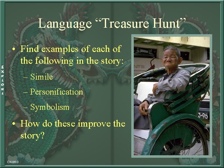 Language “Treasure Hunt” • Find examples of each of the following in the story: