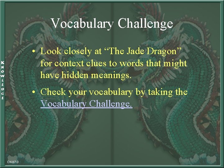 Vocabulary Challenge • Look closely at “The Jade Dragon” for context clues to words