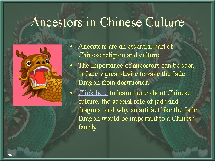 Ancestors in Chinese Culture • Ancestors are an essential part of Chinese religion and