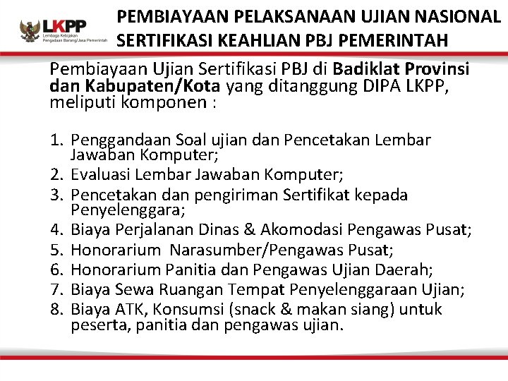 PEMBIAYAAN PELAKSANAAN UJIAN NASIONAL SERTIFIKASI KEAHLIAN PBJ PEMERINTAH Pembiayaan Ujian Sertifikasi PBJ di Badiklat