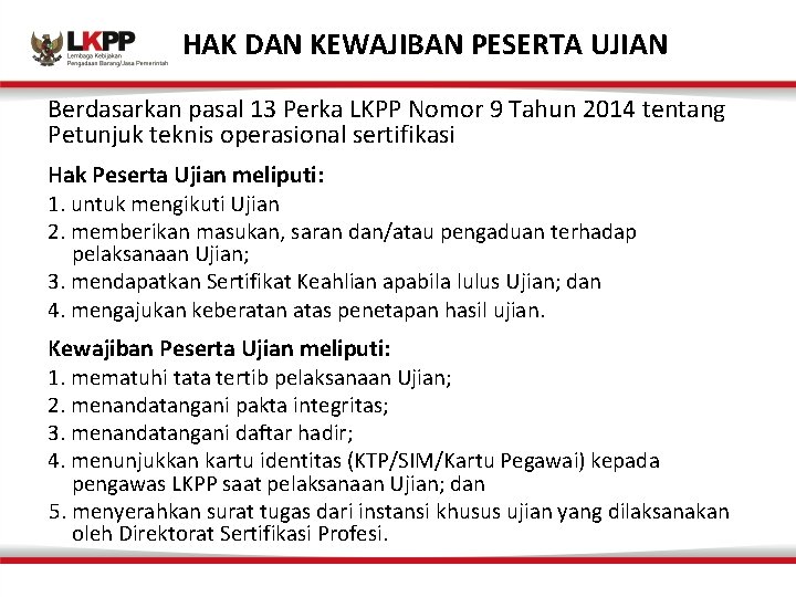 HAK DAN KEWAJIBAN PESERTA UJIAN Berdasarkan pasal 13 Perka LKPP Nomor 9 Tahun 2014