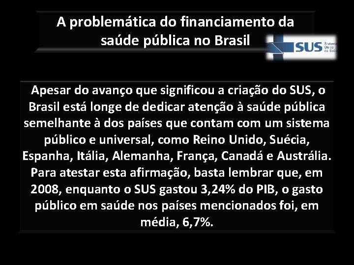 A problemática do financiamento da saúde pública no Brasil Apesar do avanço que significou