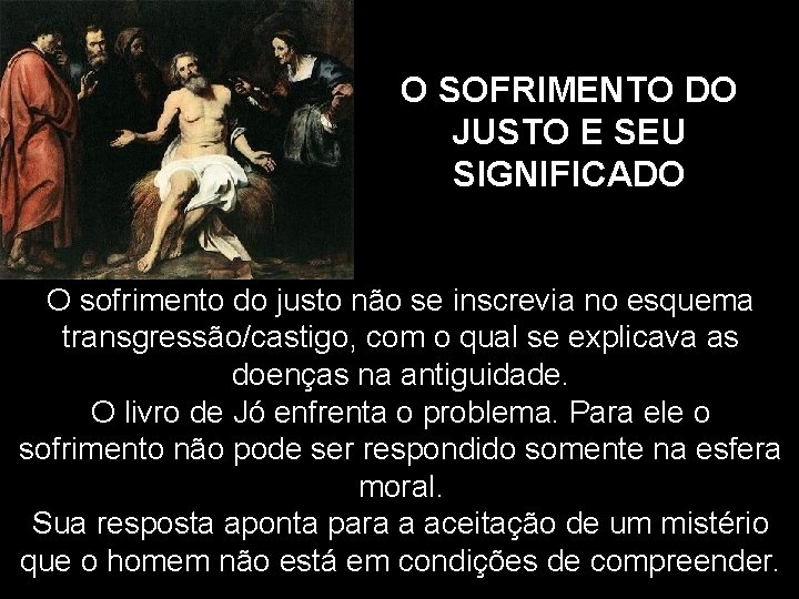 O SOFRIMENTO DO JUSTO E SEU SIGNIFICADO O sofrimento do justo não se inscrevia